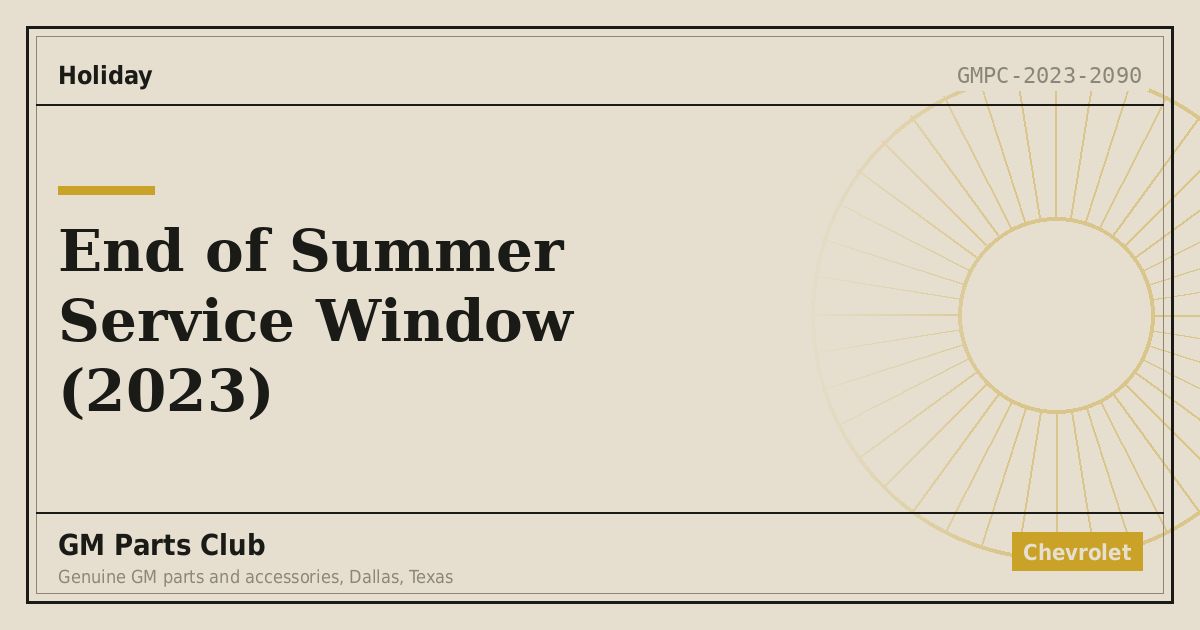 End of Summer Service Window (2023) - GM Parts Club