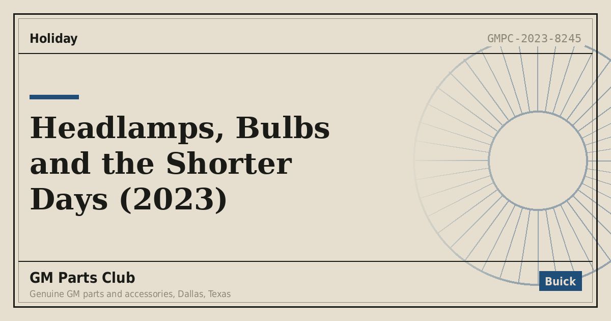 Headlamps, Bulbs and the Shorter Days (2023) - GM Parts Club