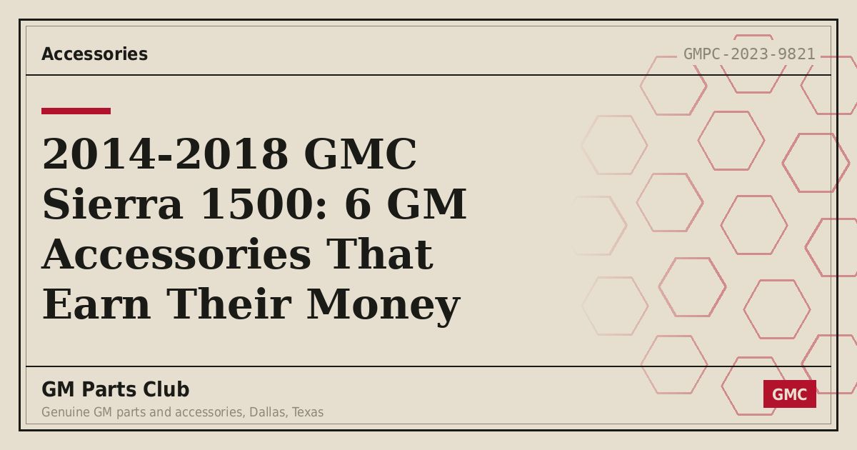 2014-2018 GMC Sierra 1500: 6 GM Accessories That Earn Their Money - GM Parts Club