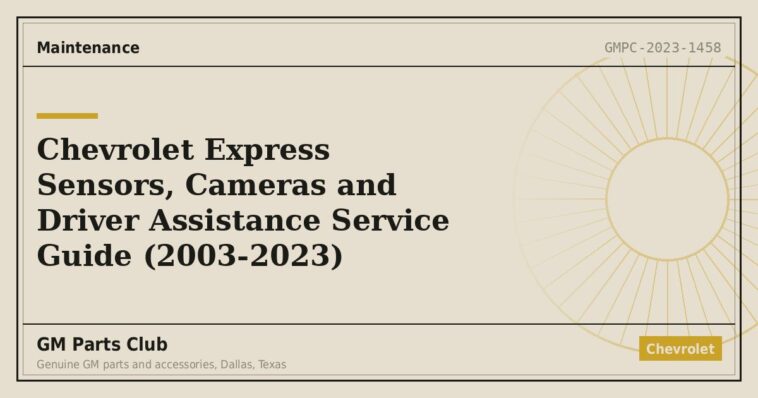 Chevrolet Express Sensors, Cameras and Driver Assistance Service Guide (2003-2023) - GM Parts Club