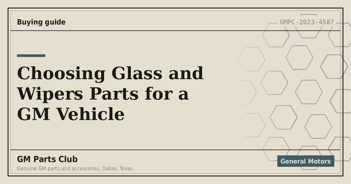Choosing Glass and Wipers Parts for a GM Vehicle - GM Parts Club