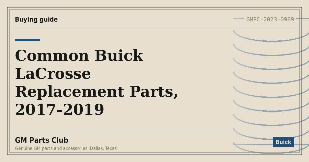 Common Buick LaCrosse Replacement Parts, 2017-2019 - GM Parts Club