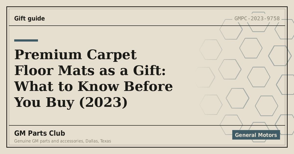 Premium Carpet Floor Mats as a Gift: What to Know Before You Buy (2023) - GM Parts Club