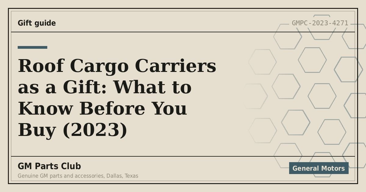 Roof Cargo Carriers as a Gift: What to Know Before You Buy (2023) - GM Parts Club