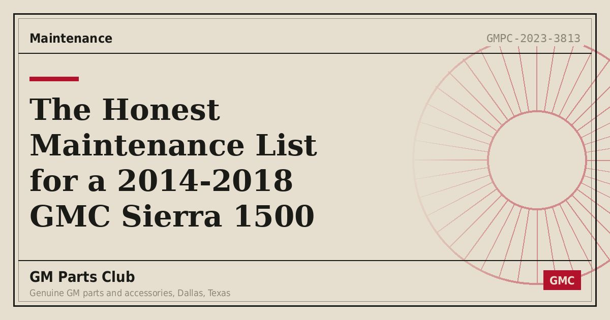 The Honest Maintenance List for a 2014-2018 GMC Sierra 1500 - GM Parts Club
