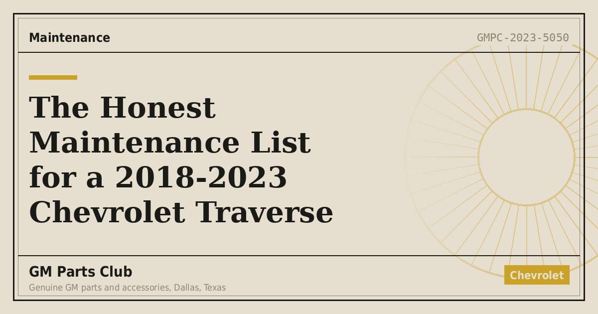 The Honest Maintenance List for a 2018-2023 Chevrolet Traverse - GM Parts Club