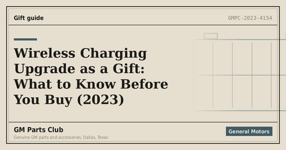 Wireless Charging Upgrade as a Gift: What to Know Before You Buy (2023) - GM Parts Club