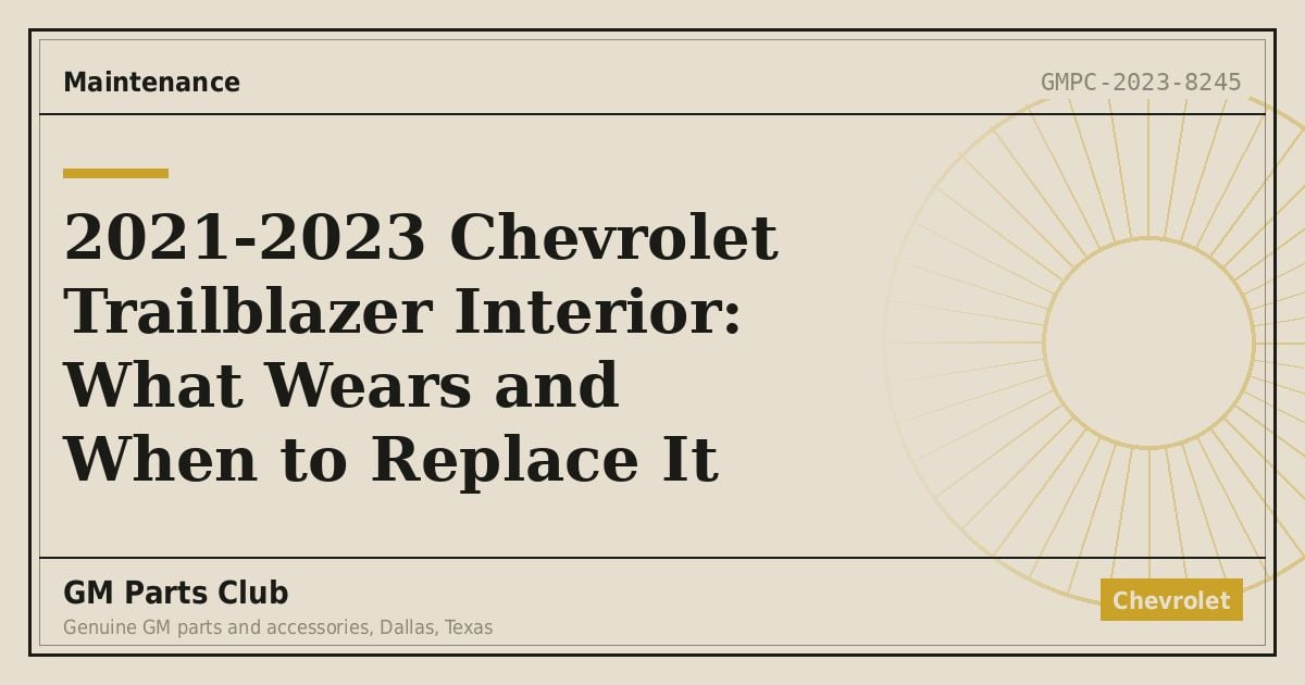 2021-2023 Chevrolet Trailblazer Interior: What Wears and When to Replace It - GM Parts Club
