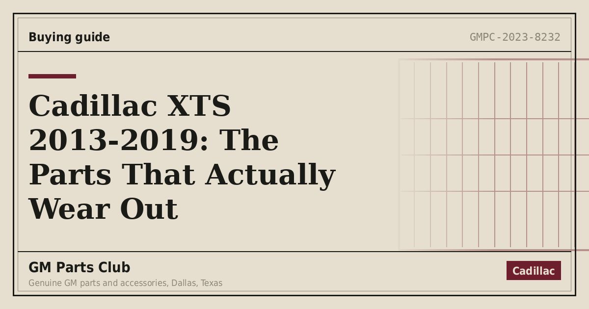Cadillac XTS 2013-2019: The Parts That Actually Wear Out - GM Parts Club