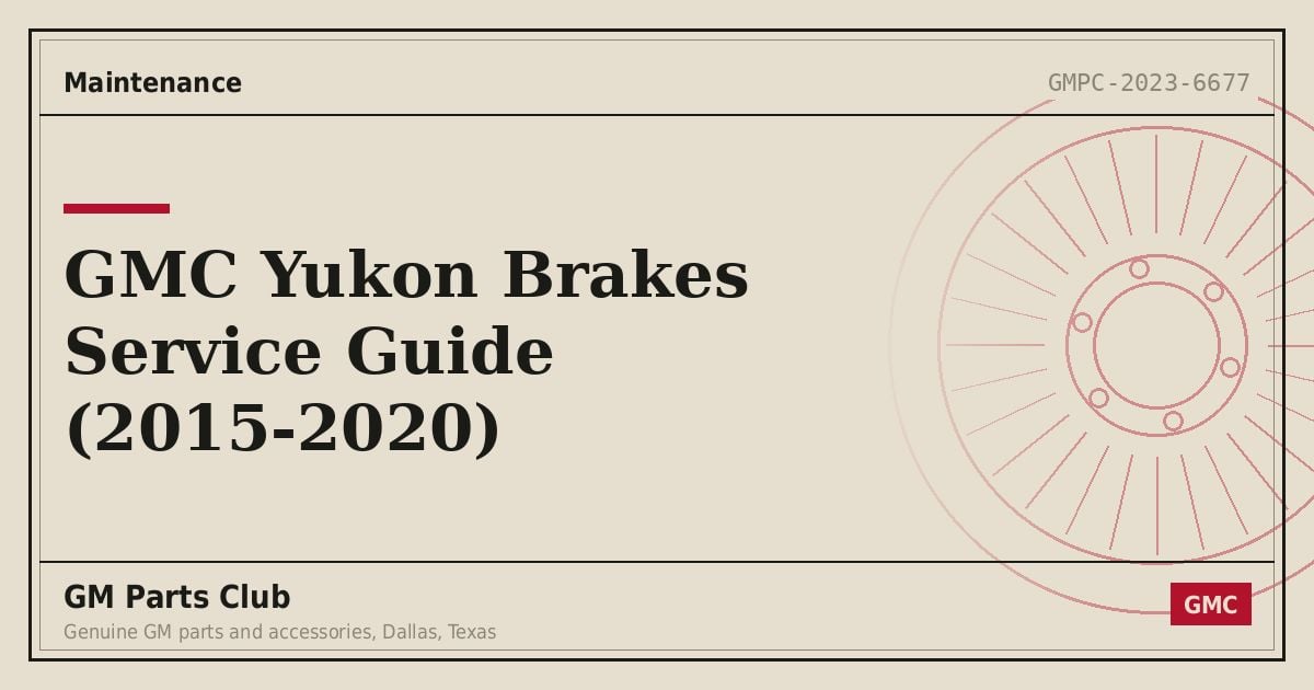 GMC Yukon Brakes Service Guide (2015-2020) - GM Parts Club