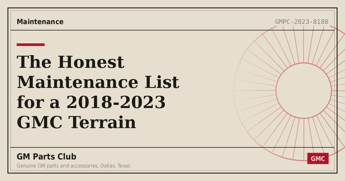 The Honest Maintenance List for a 2018-2023 GMC Terrain - GM Parts Club