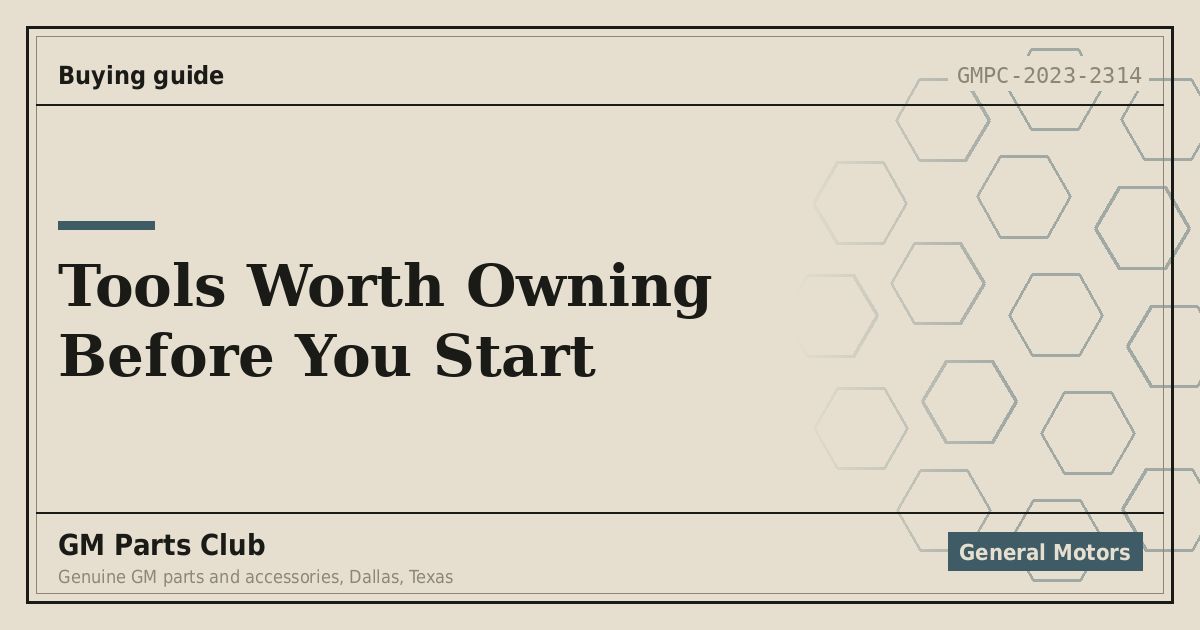 Tools Worth Owning Before You Start - GM Parts Club