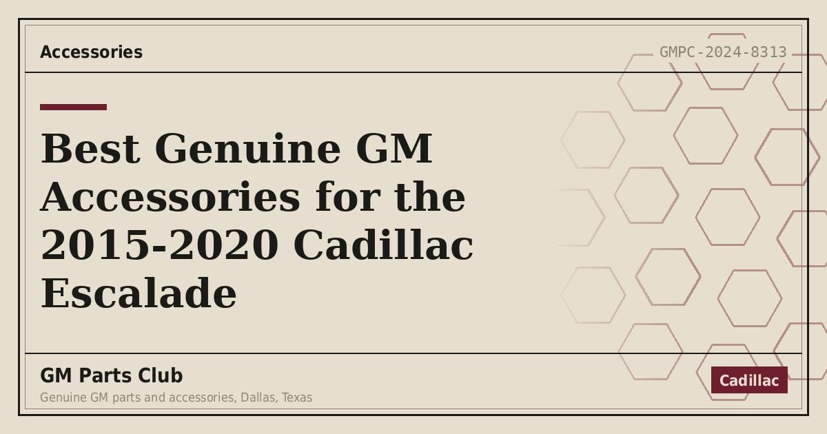 Best Genuine GM Accessories for the 2015-2020 Cadillac Escalade - GM Parts Club