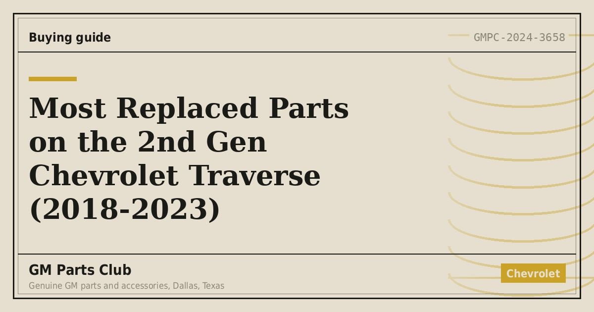 Most Replaced Parts on the 2nd Gen Chevrolet Traverse (2018-2023) - GM Parts Club