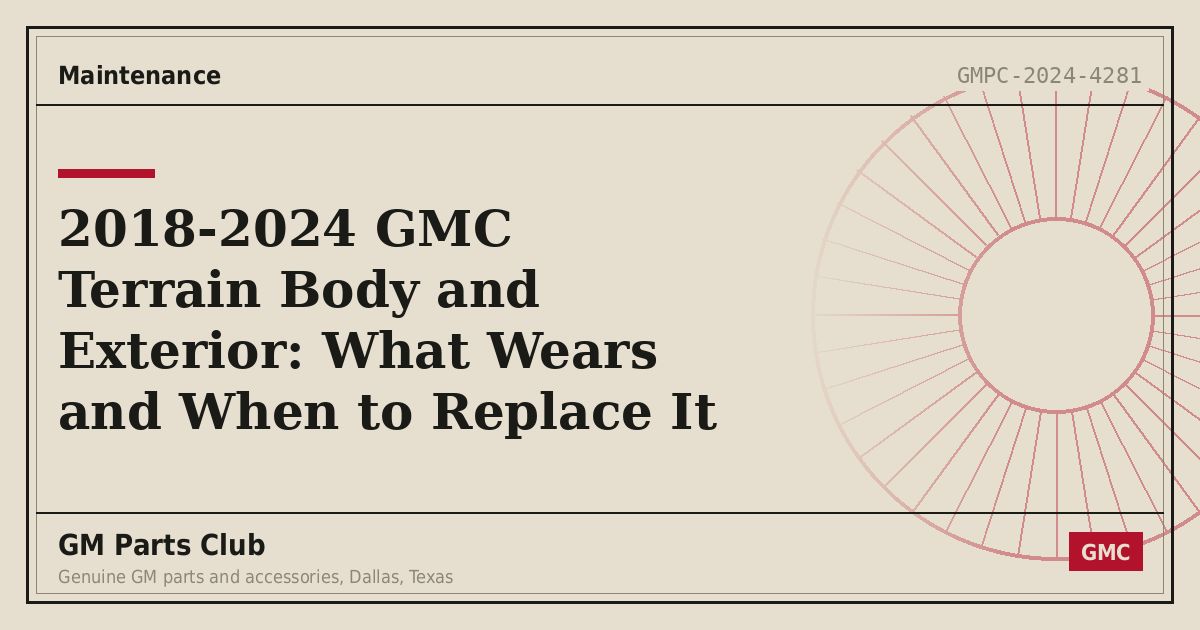 2018-2024 GMC Terrain Body and Exterior: What Wears and When to Replace It - GM Parts Club