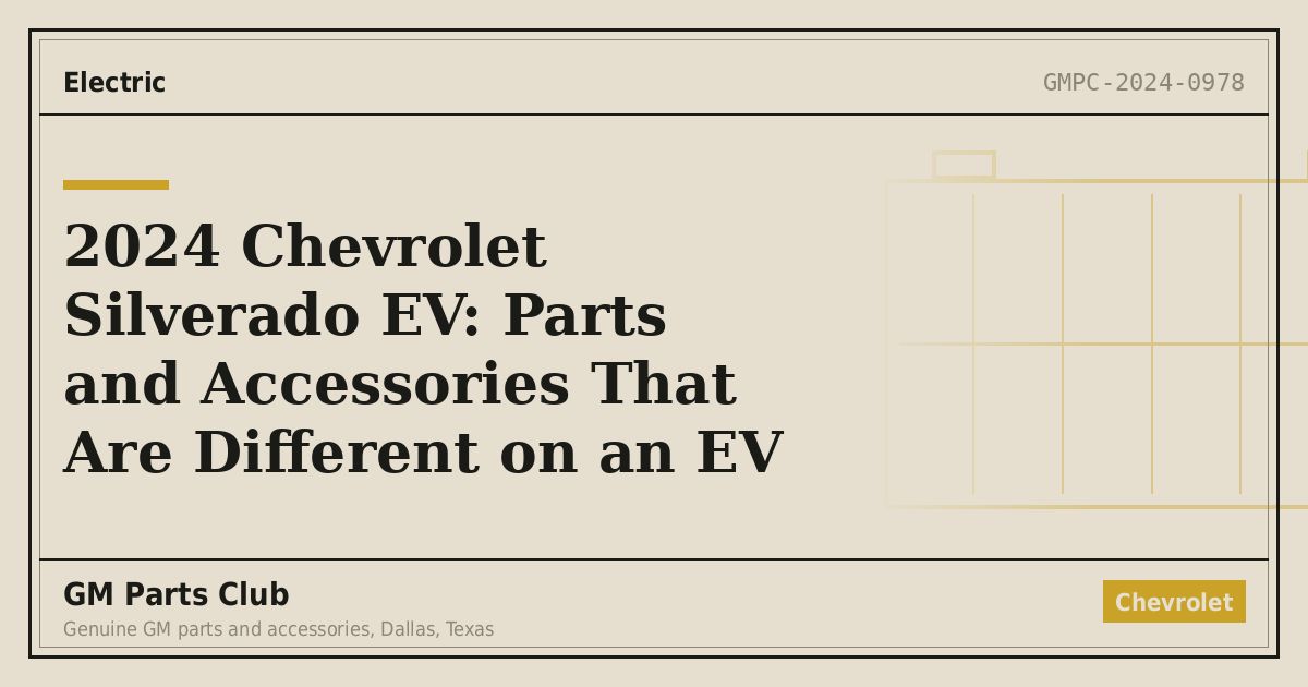 2024 Chevrolet Silverado EV: Parts and Accessories That Are Different on an EV - GM Parts Club