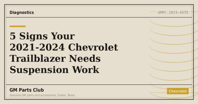 5 Signs Your 2021-2024 Chevrolet Trailblazer Needs Suspension Work - GM Parts Club