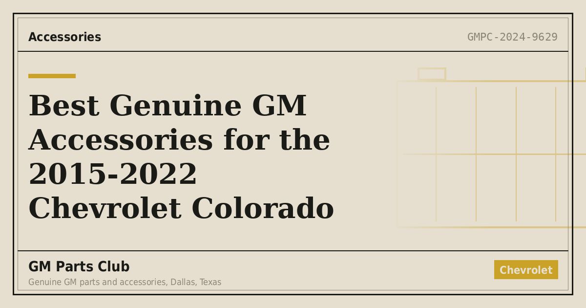 Best Genuine GM Accessories for the 2015-2022 Chevrolet Colorado - GM Parts Club