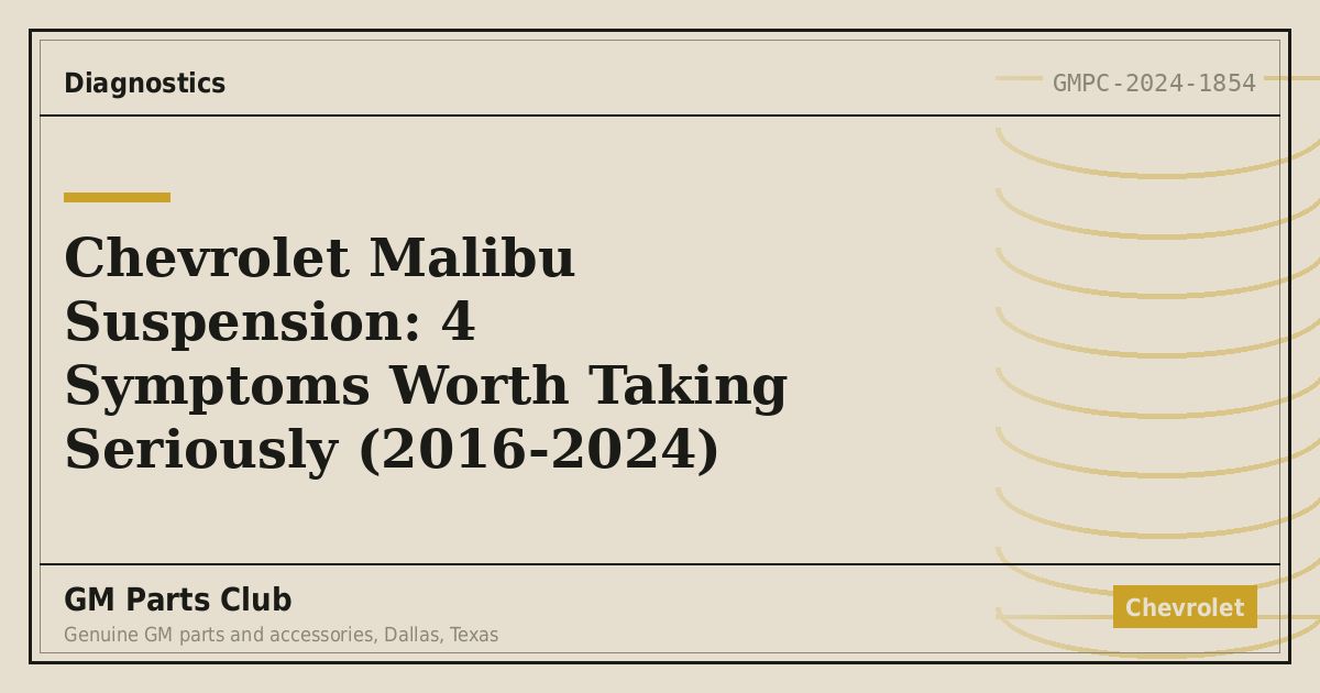 Chevrolet Malibu Suspension: 4 Symptoms Worth Taking Seriously (2016-2024) - GM Parts Club