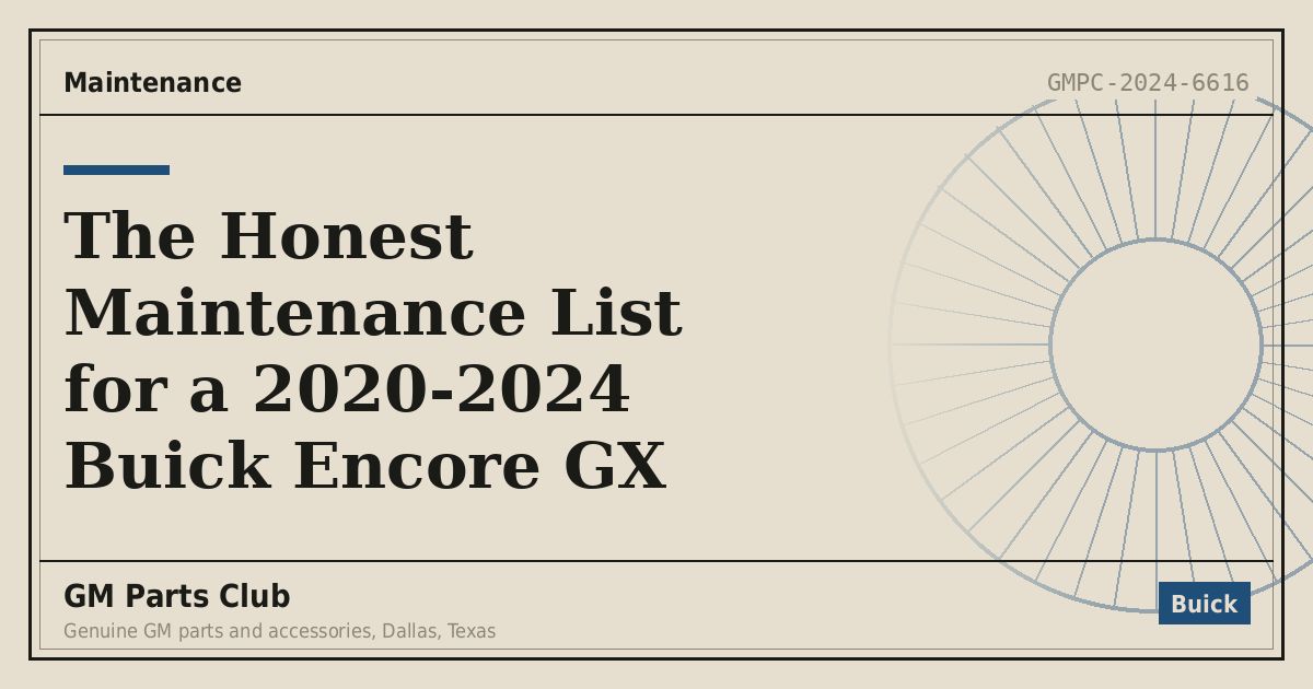 The Honest Maintenance List for a 2020-2024 Buick Encore GX - GM Parts Club