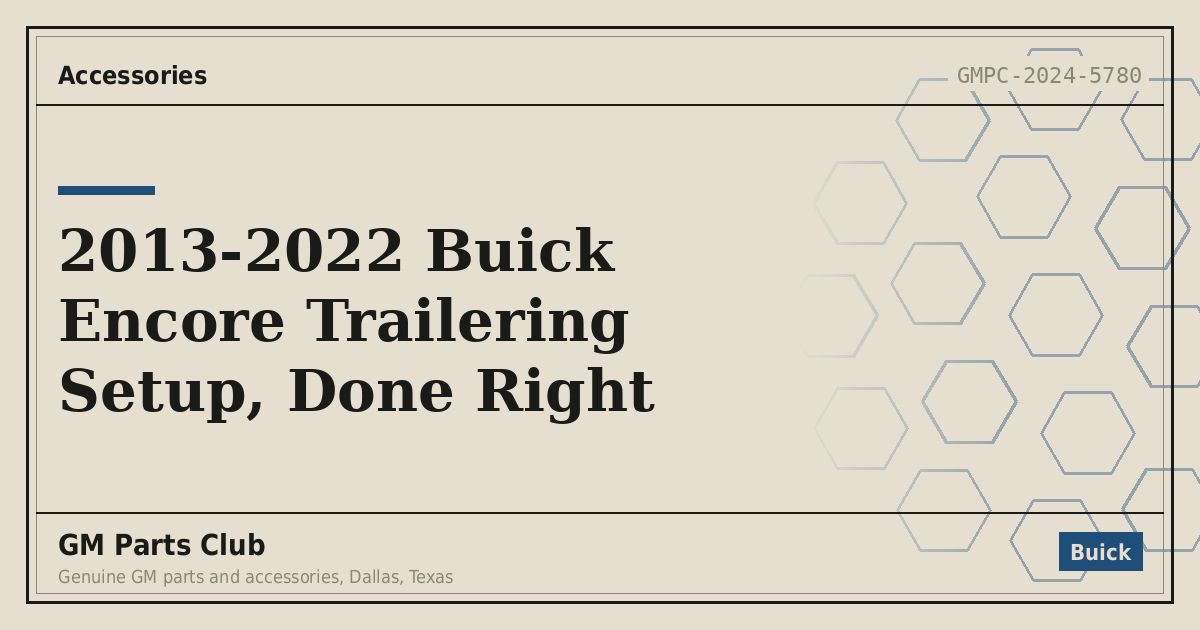 2013-2022 Buick Encore Trailering Setup, Done Right - GM Parts Club