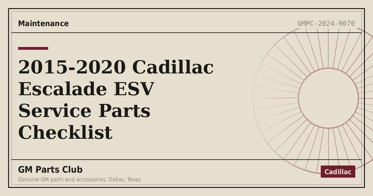 2015-2020 Cadillac Escalade ESV Service Parts Checklist - GM Parts Club