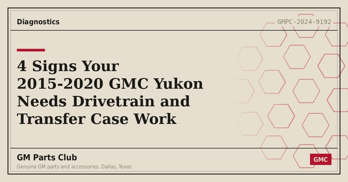 4 Signs Your 2015-2020 GMC Yukon Needs Drivetrain and Transfer Case Work - GM Parts Club
