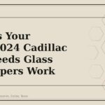 4 Signs Your 2020-2024 Cadillac XT6 Needs Glass and Wipers Work - GM Parts Club