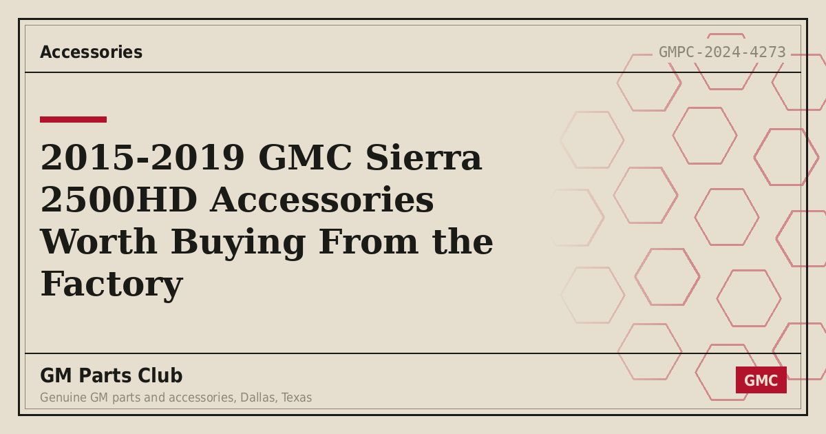 2015-2019 GMC Sierra 2500HD Accessories Worth Buying From the Factory - GM Parts Club