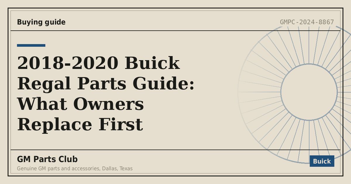 2018-2020 Buick Regal Parts Guide: What Owners Replace First - GM Parts Club