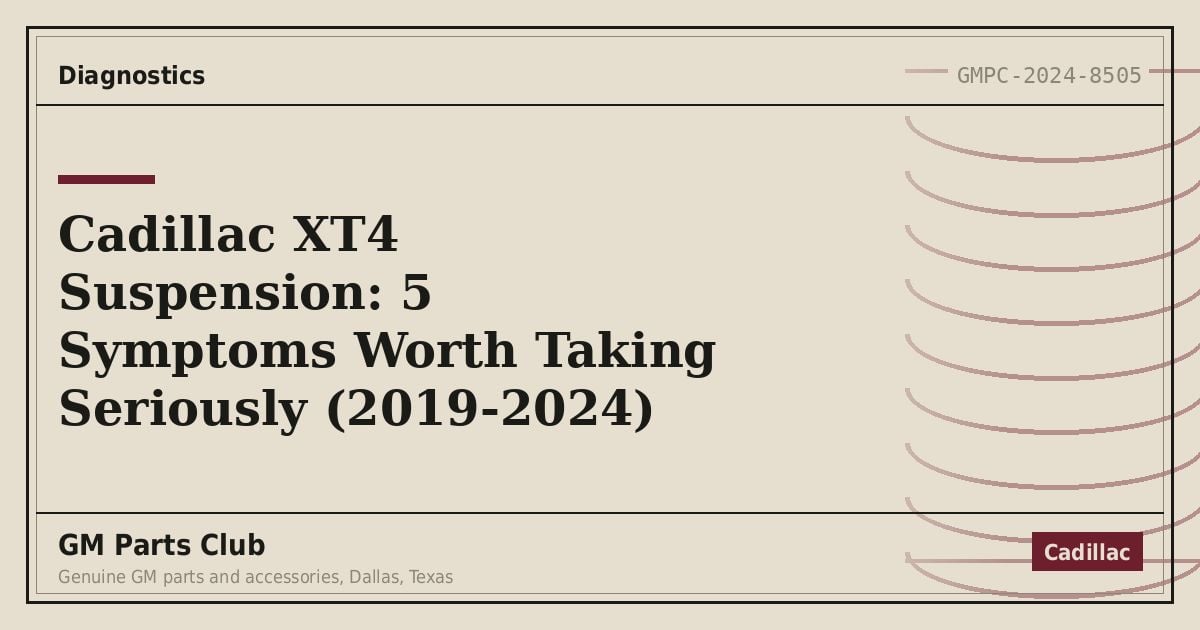 Cadillac XT4 Suspension: 5 Symptoms Worth Taking Seriously (2019-2024) - GM Parts Club