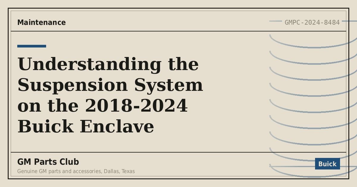Understanding the Suspension System on the 2018-2024 Buick Enclave - GM Parts Club