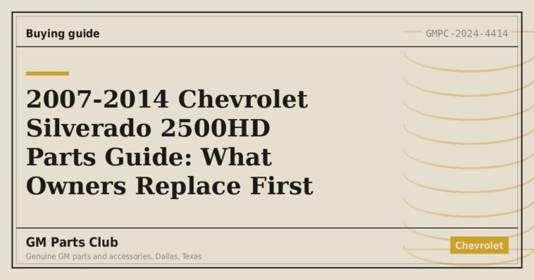 2007-2014 Chevrolet Silverado 2500HD Parts Guide: What Owners Replace First - GM Parts Club