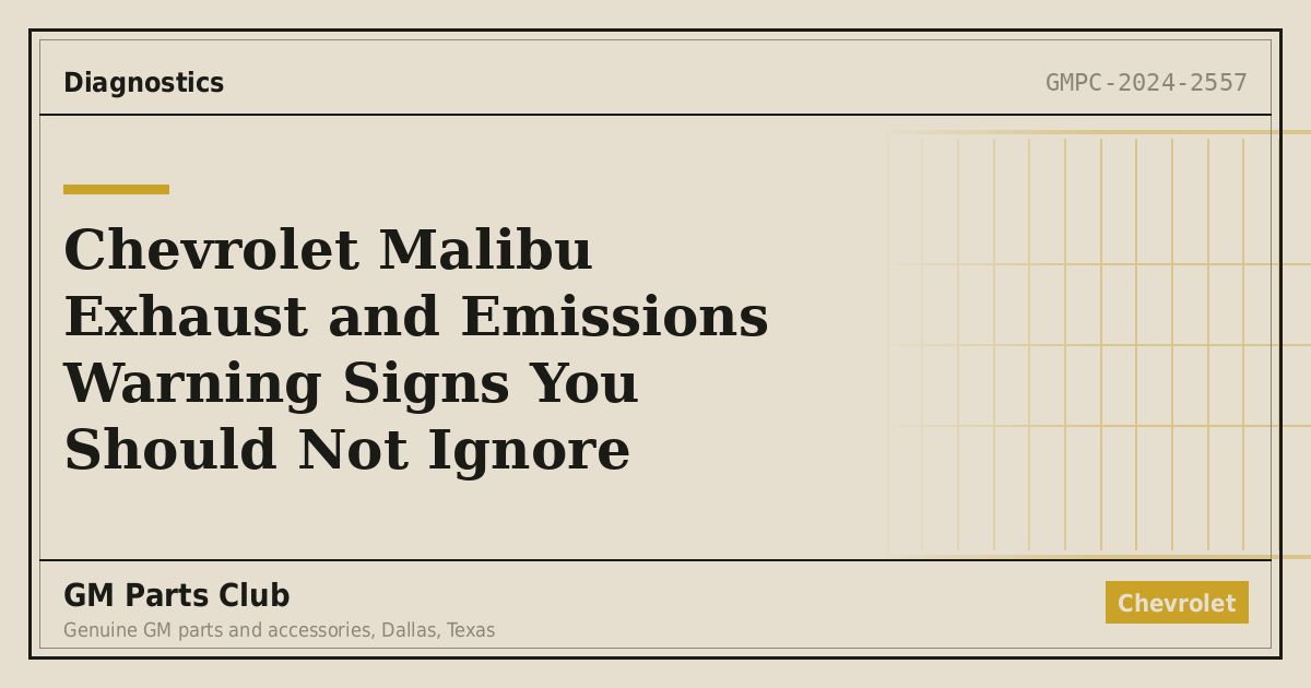 Chevrolet Malibu Exhaust and Emissions Warning Signs You Should Not Ignore - GM Parts Club