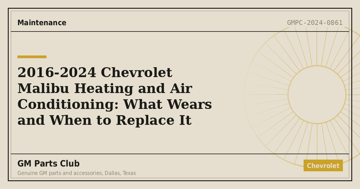 2016-2024 Chevrolet Malibu Heating and Air Conditioning: What Wears and When to Replace It - GM Parts Club