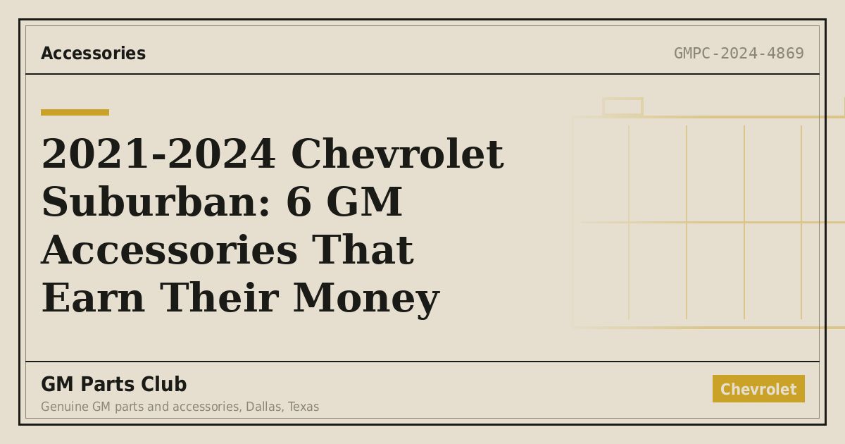 2021-2024 Chevrolet Suburban: 6 GM Accessories That Earn Their Money - GM Parts Club