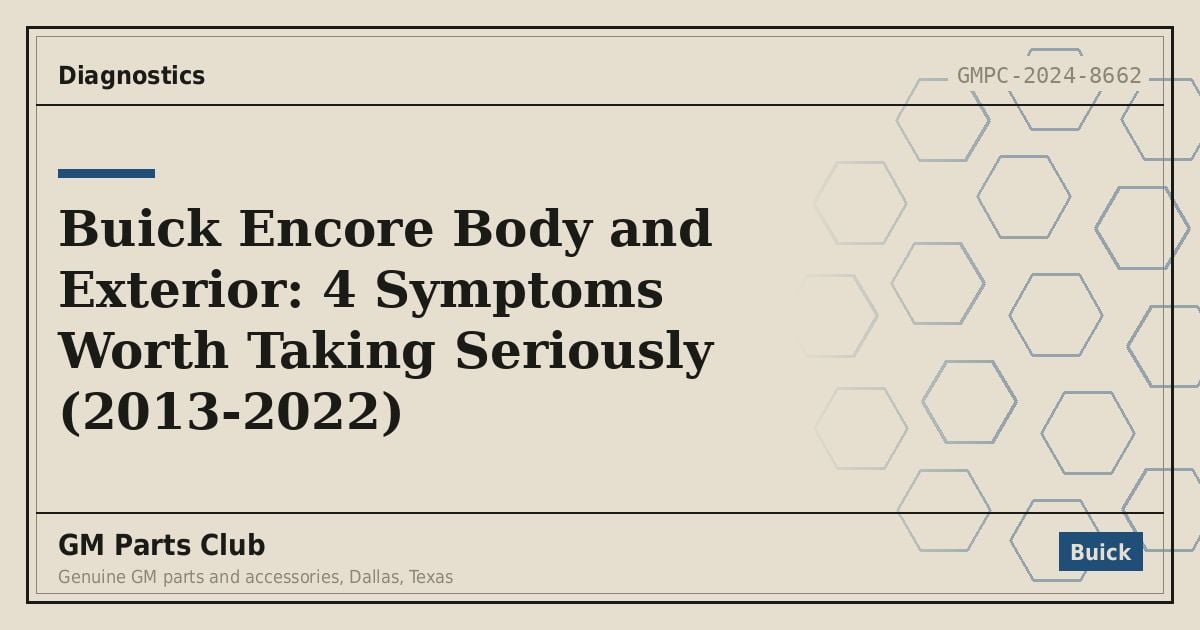 Buick Encore Body and Exterior: 4 Symptoms Worth Taking Seriously (2013-2022) - GM Parts Club