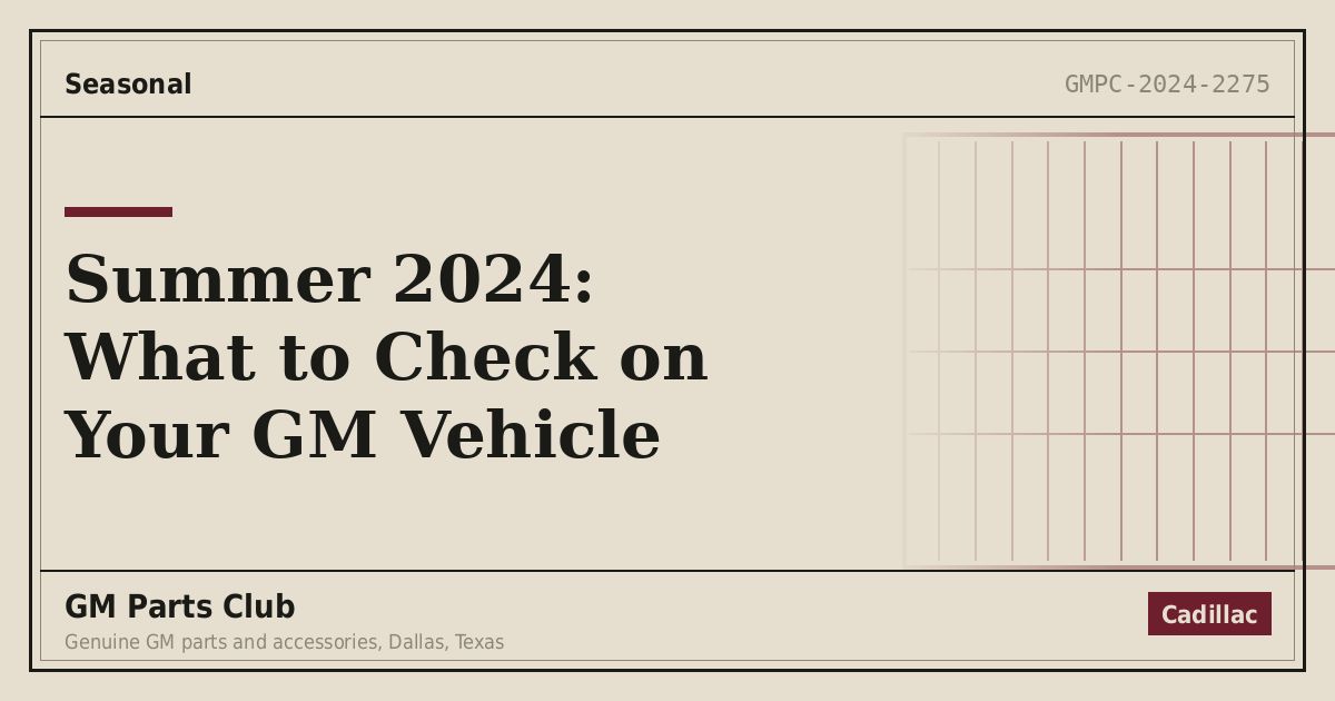 Summer 2024: What to Check on Your GM Vehicle - GM Parts Club