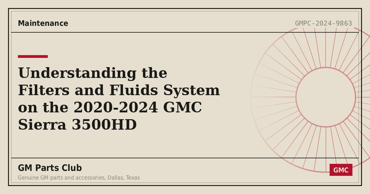 Understanding the Filters and Fluids System on the 2020-2024 GMC Sierra 3500HD - GM Parts Club