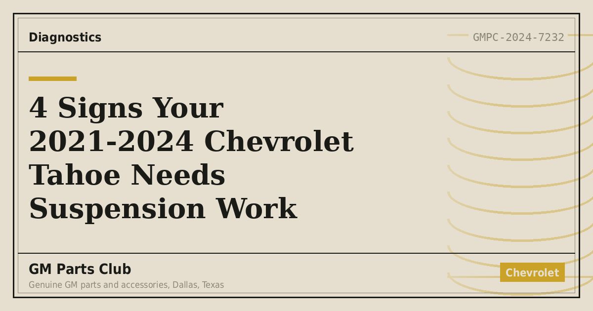 4 Signs Your 2021-2024 Chevrolet Tahoe Needs Suspension Work - GM Parts Club