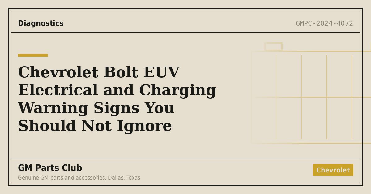 Chevrolet Bolt EUV Electrical and Charging Warning Signs You Should Not Ignore - GM Parts Club