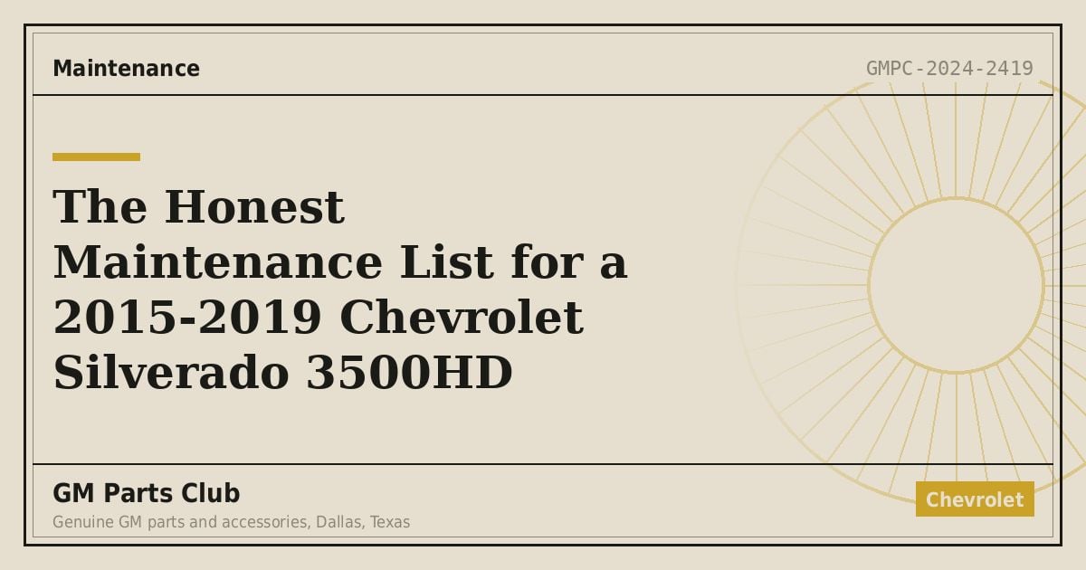 The Honest Maintenance List for a 2015-2019 Chevrolet Silverado 3500HD - GM Parts Club
