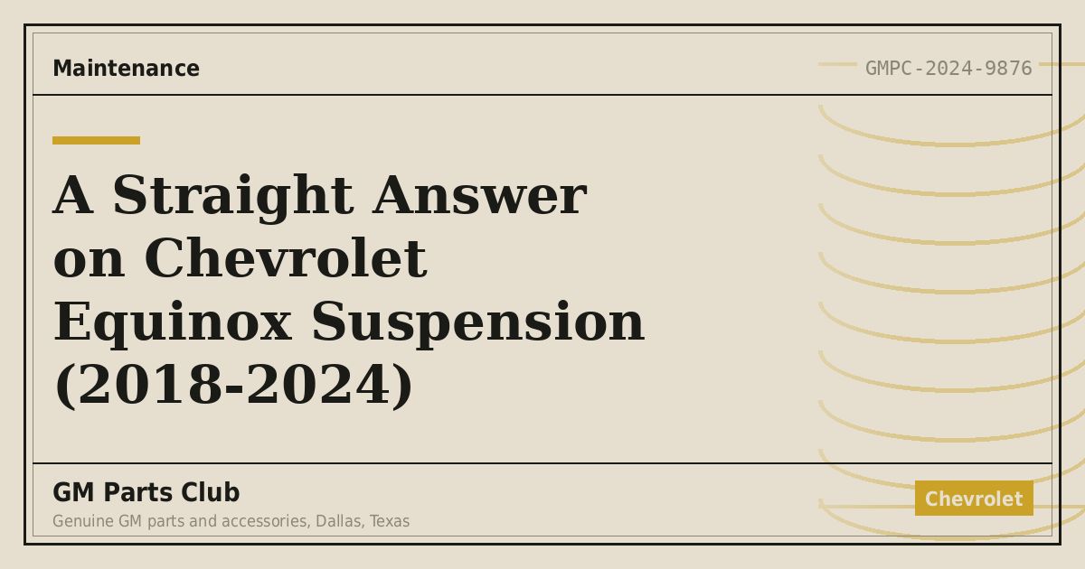 A Straight Answer on Chevrolet Equinox Suspension (2018-2024) - GM Parts Club