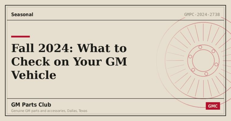 Fall 2024: What to Check on Your GM Vehicle - GM Parts Club