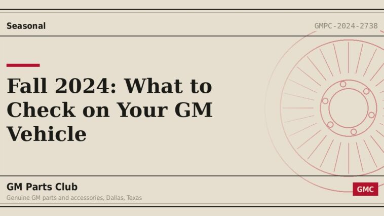 Fall 2024: What to Check on Your GM Vehicle - GM Parts Club