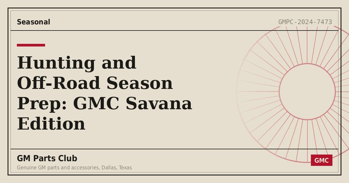 Hunting and Off-Road Season Prep: GMC Savana Edition - GM Parts Club