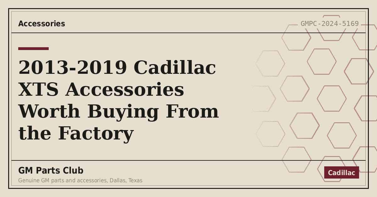 2013-2019 Cadillac XTS Accessories Worth Buying From the Factory - GM Parts Club
