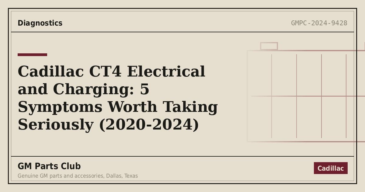Cadillac CT4 Electrical and Charging: 5 Symptoms Worth Taking Seriously (2020-2024) - GM Parts Club