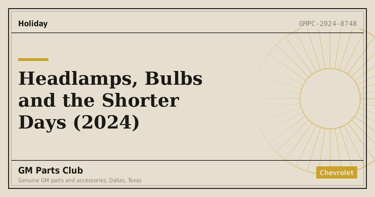 Headlamps, Bulbs and the Shorter Days (2024) - GM Parts Club