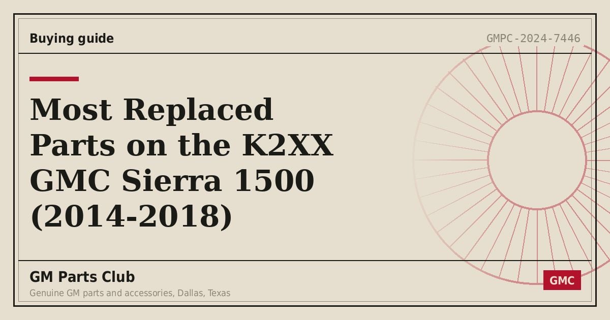 Most Replaced Parts on the K2XX GMC Sierra 1500 (2014-2018) - GM Parts Club